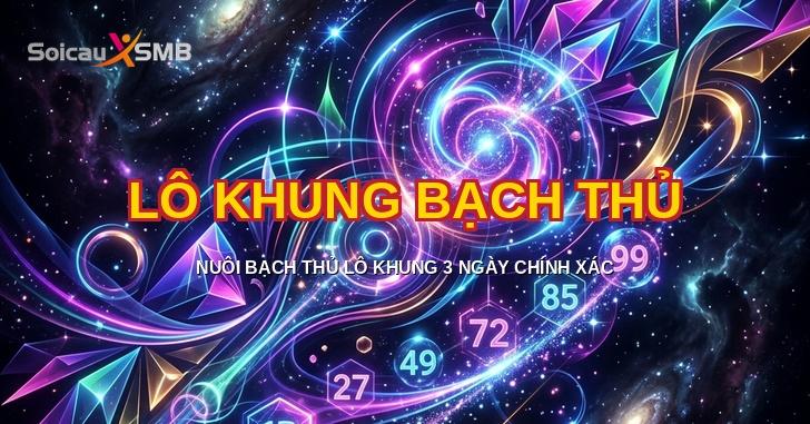 Lô Khung Bạch Thủ - Nuôi Lô Bạch Thủ Khung 3 Ngày Chính Xác cao